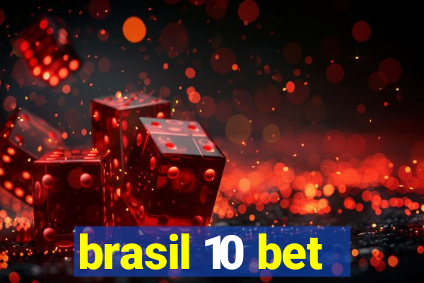 brasil 10 bet